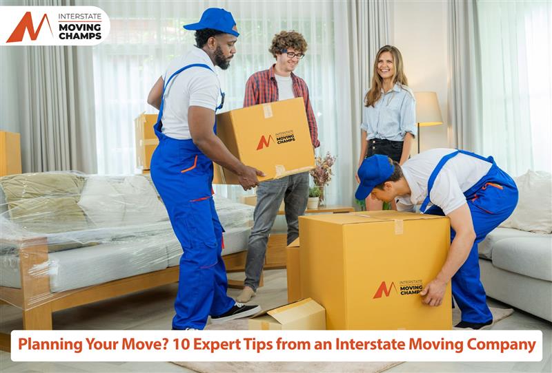 Planning Your Move? 10 Expert Tips from an Interstate Moving Company