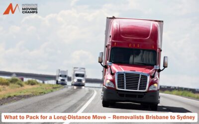 What to Pack for a Long-Distance Move – Removalists Brisbane to Sydney
