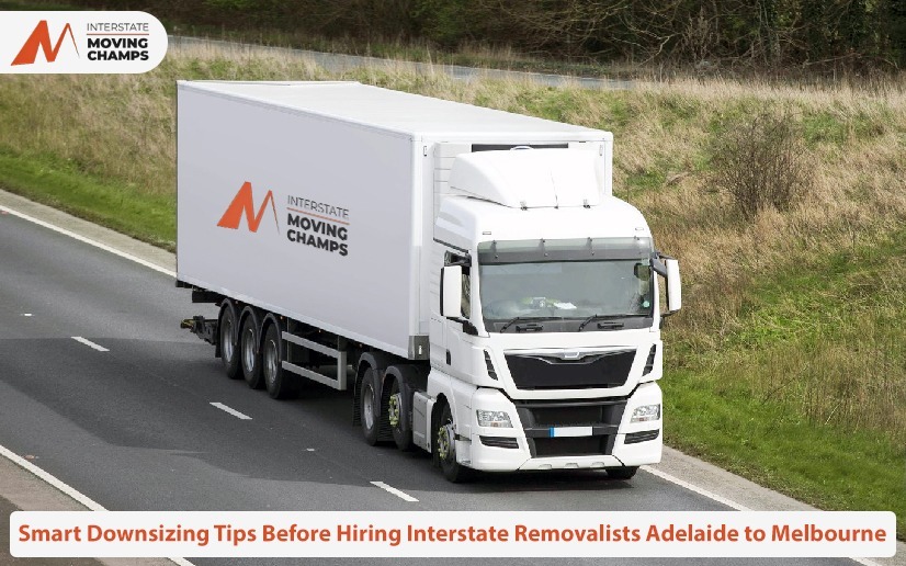 Smart Downsizing Tips Before Hiring Interstate Removalists Adelaide to Melbourne