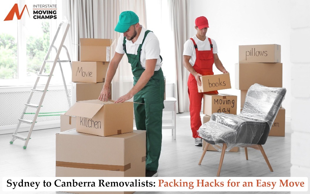 Sydney to Canberra Removalists: Packing Hacks for an Easy Move